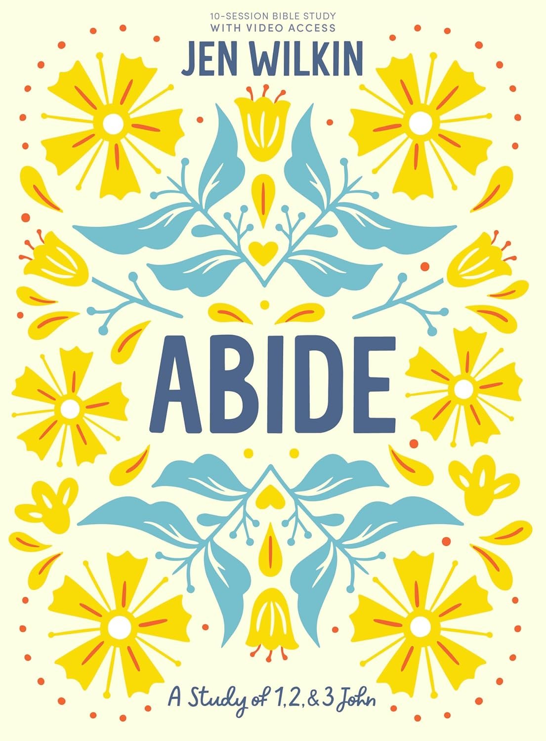 Abide – Bible Study Book with Video Access: A Study of 1, 2, and 3 John