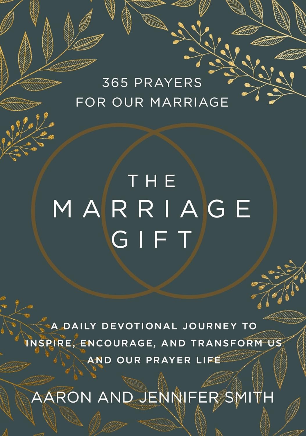 The Marriage Gift: 365 Prayers for Our Marriage – A Daily Devotional Journey to Inspire, Encourage, and Transform Us and Our Prayer Life