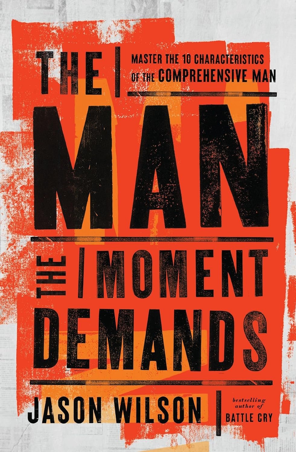 The Man the Moment Demands: Master the 10 Characteristics of the Comprehensive Man – The Perfect Father’s Day Gift for Christian Dads