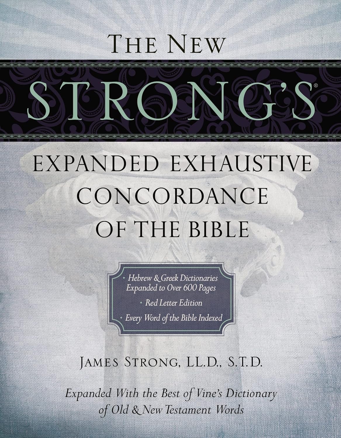 The New Strong’s Expanded Exhaustive Concordance of the Bible: Every Word of the Bible Indexed, Red Letter Edition