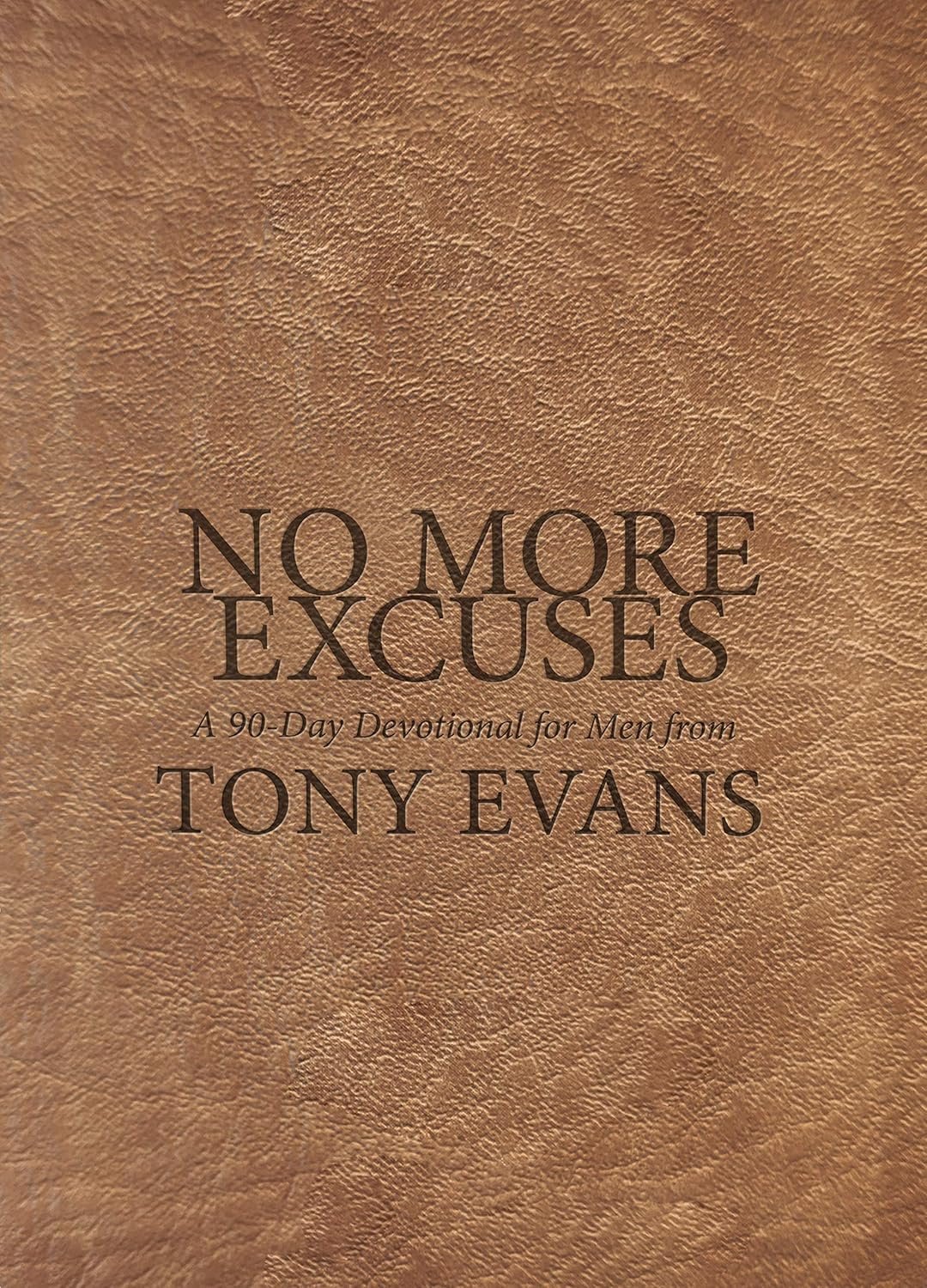 No More Excuses: A 90-Day Devotional for Men