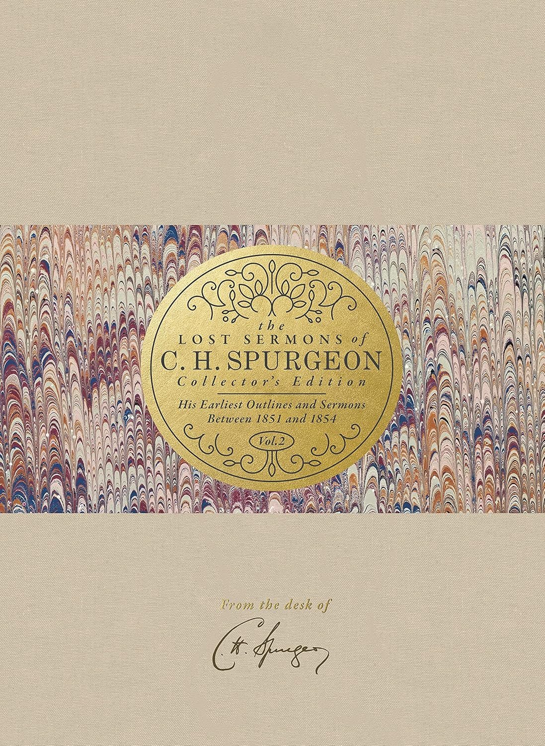 The Lost Sermons of C. H. Spurgeon Volume II ― Collector’s Edition: His Earliest Outlines and Sermons Between 1851 and 1854
