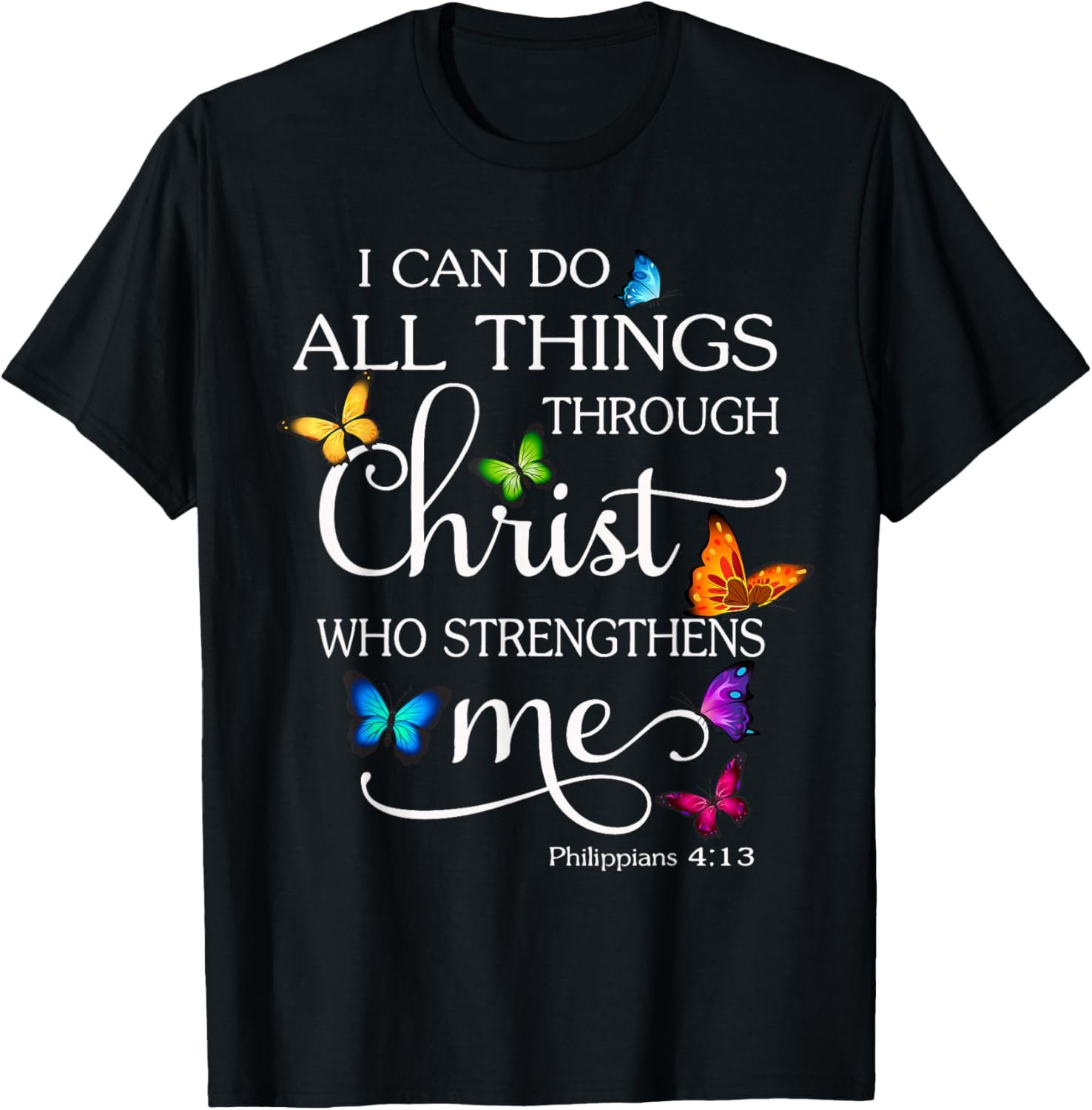 I Can Do All Things Through Christ Butterfly Art – Religious T-Shirt