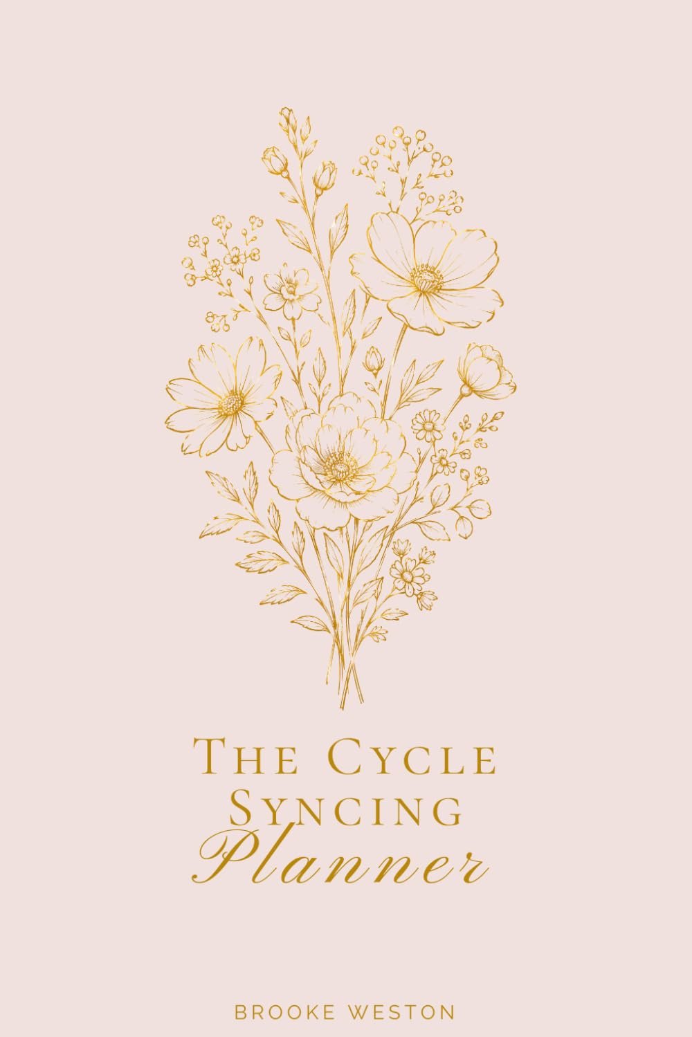 The Cycle Syncing Planner: Align Your Energy, Exercise, Nutrition & Work with Your Menstrual Cycle