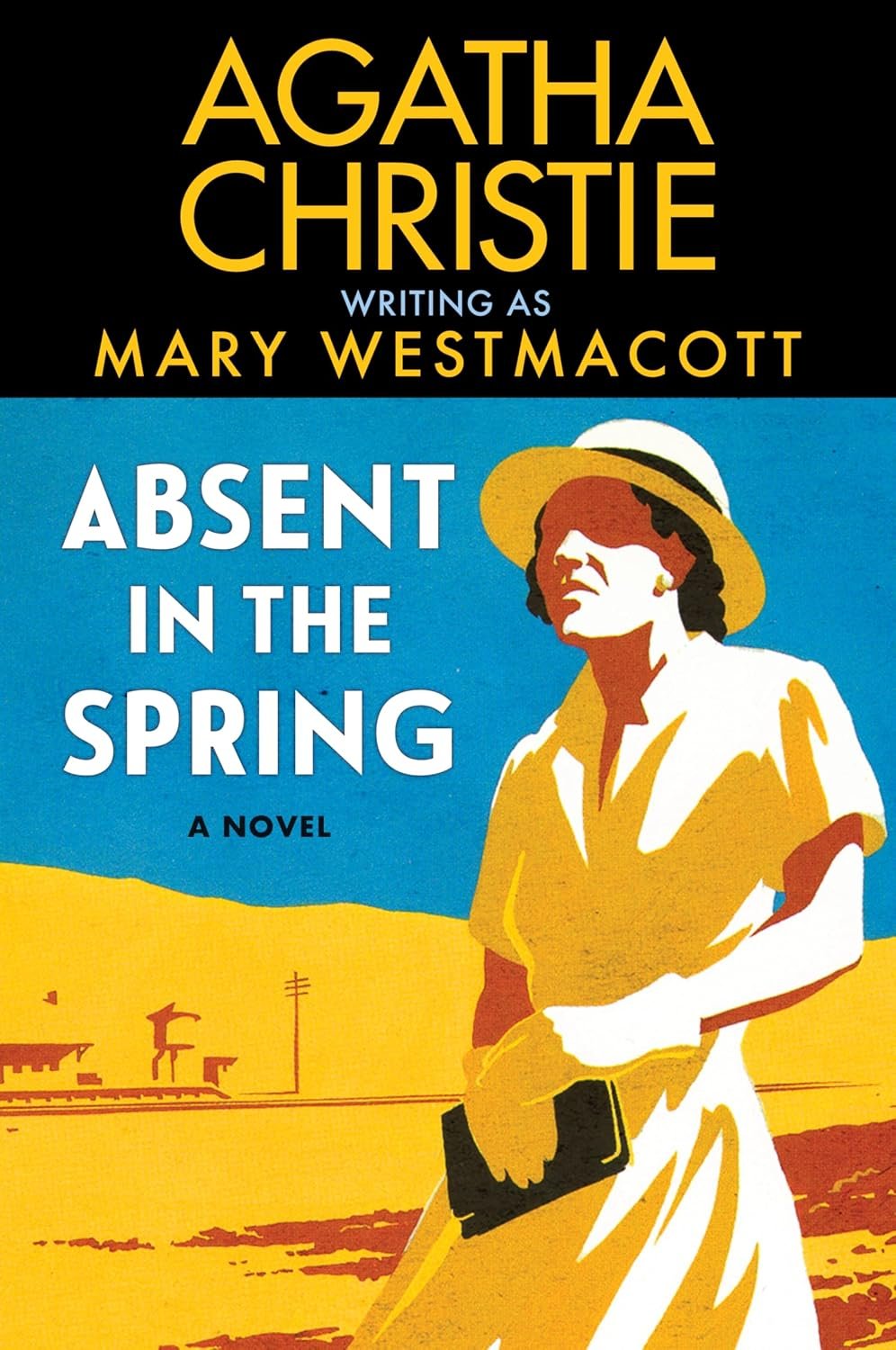 Absent in the Spring: A Captivating Historical Novel of Self-Discovery by Agatha Christie, Written Under the Pseudonym Mary Westmacott