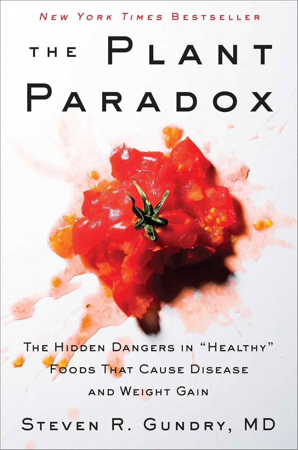 The Plant Paradox: The Hidden Dangers in “Healthy” Foods That Cause Disease and Weight Gain – An NYT Bestselling Medical Nutrition Guide to Longevity and Wellness