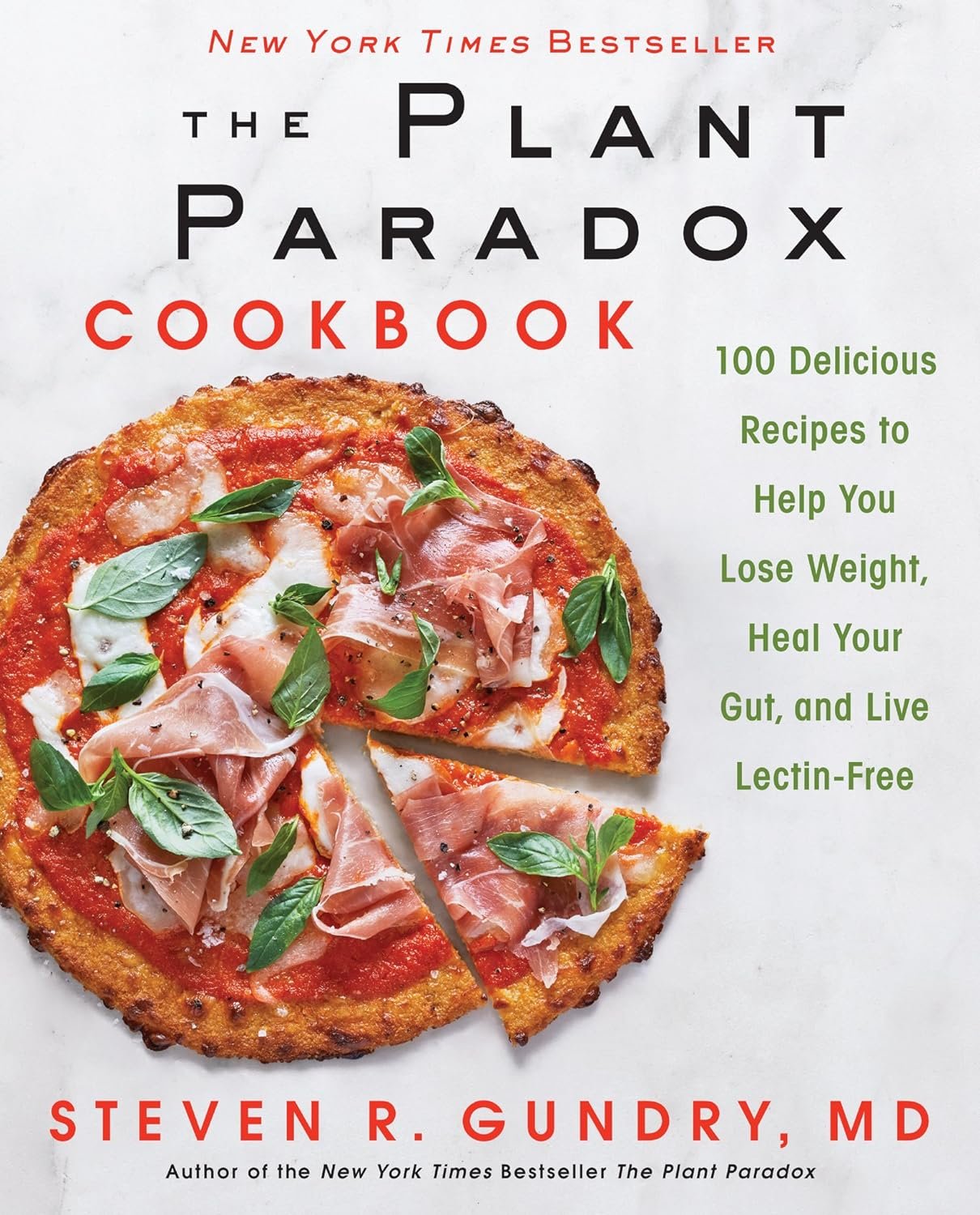 The Plant Paradox Cookbook: 100 Delicious Recipes to Help You Lose Weight, Heal Your Gut, and Live Lectin-Free ― A Cardiac Surgeon’s Diet Guide